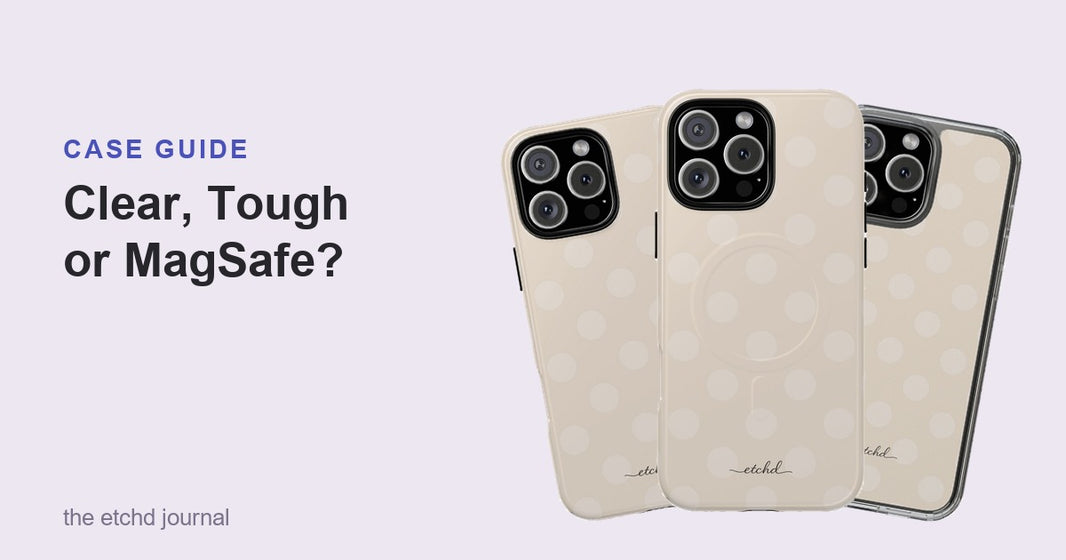Tough, Tough Magnetic and Clear etchd phone cases in one design