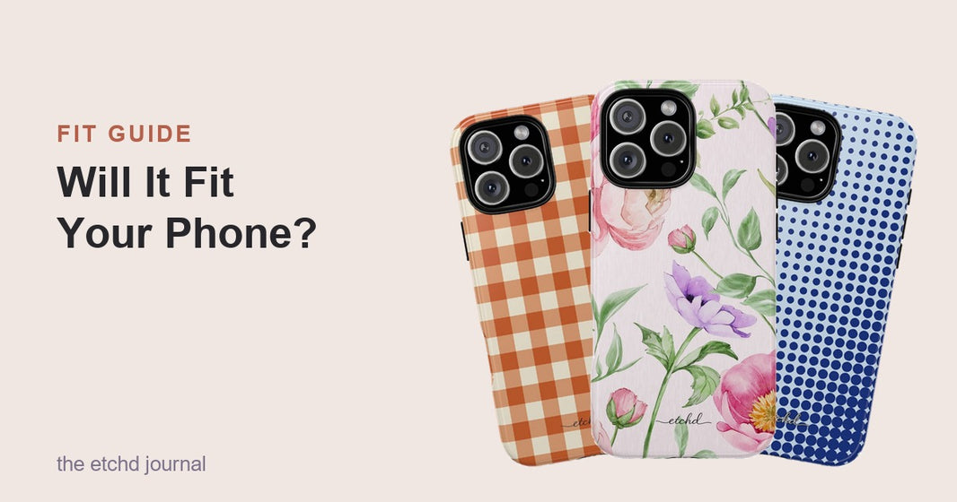 etchd phone cases fit iPhone, Samsung Galaxy and Google Pixel